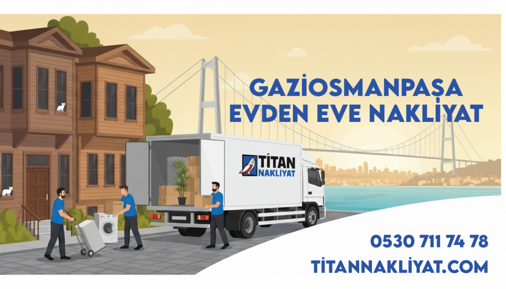 gaziosmanpaşa evden eve nakliyat