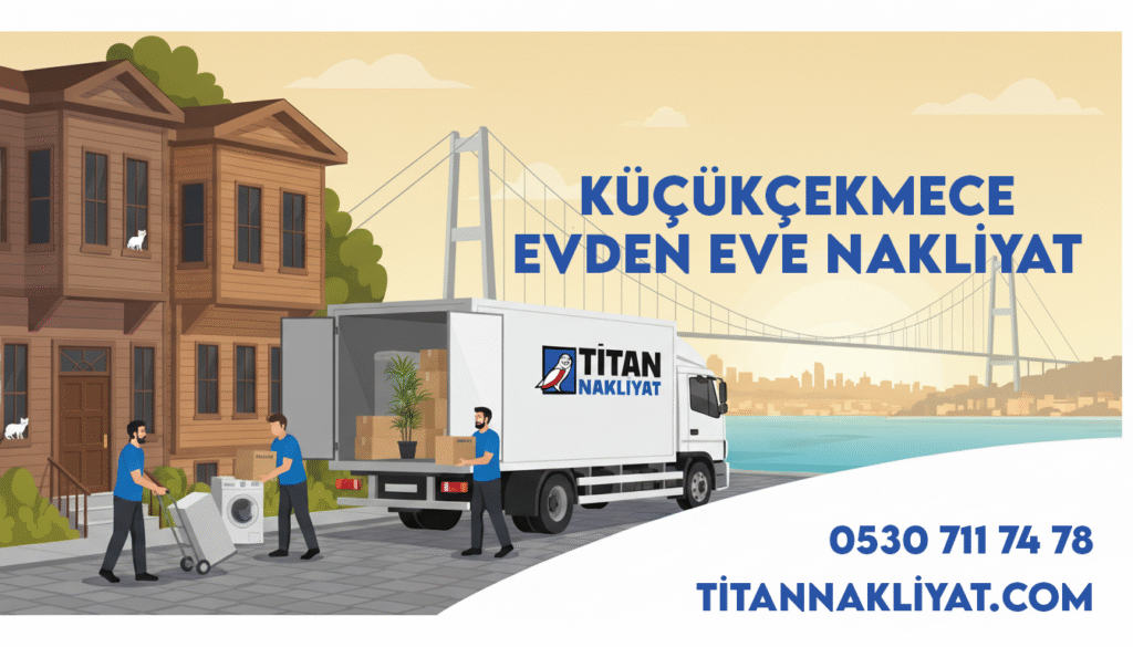 küçükçekmece evden eve nakliyat